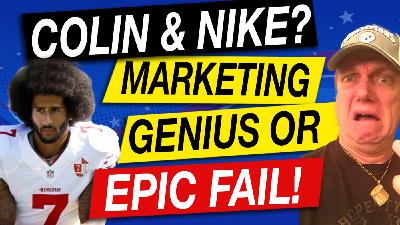 Colin Kaepernick Nike Deal Marketing Genius or Epic Fail?