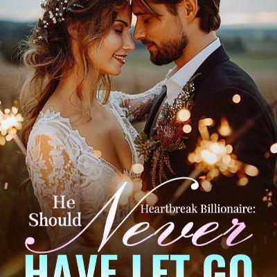 Heartbreak Billionaire: He Should Never Have Let Go Chapter 1 Let's Get A Divorce | Millie Bennett and Brandon Watson | Marriage in Trouble
