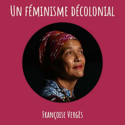 Un féminisme décolonial Un féminisme décolonial