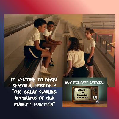 What’s On Tonight Podcast: It Welcome To Derry Season 1 Episode 4 “The Great Swirling” Spoiler Review! What’s On Tonight Podcast: It Welcome To Derry Season 1 Episode 4 “The Great Swirling” Spoiler Review!