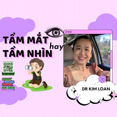 Tầm Mắt hay Tầm Nhìn - Dr Kim Loan | Câu lạc bộ đọc sách 5h sáng | Tại Sao Chúng Tôi Muốn Bạn Giàu