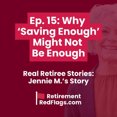 Why Saving Enough Might Not Be Enough in Retirement