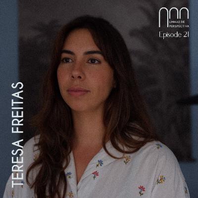 Ep 21 - Teresa Freitas