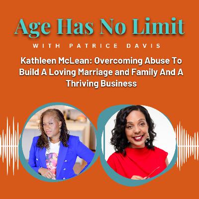 Kathleen McLean: Overcoming Abuse To Build A Loving Marriage and Family And A Thriving Business