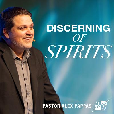 Discerning of Spirits | Pastor Alex Pappas