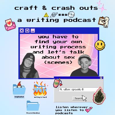 you have to find your own writing process & let's talk about sex (scenes)