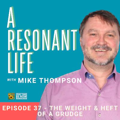 Episode 37 - The Heft & Weight of a Grudge