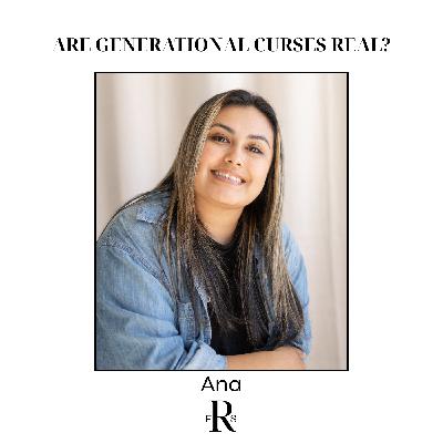Are Generational Curses Real? - Ana's Story