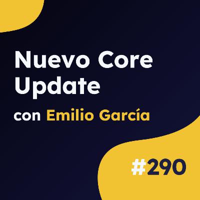 ¡Extra, extra! Ya está aquí el nuevo Core Update - Actualidad SEO #290