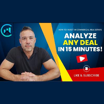 How to Analyze a CRE Deal in 15 Minutes or Less How to Analyze a CRE Deal in 15 Minutes or Less
