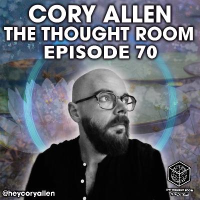 Ep. 70 | Cory Allen | Slow Thoughts for Fast Times Ep. 70 | Cory Allen | Slow Thoughts for Fast Times
