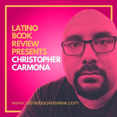 Latino Book Review Presents Christopher Carmona Latino Book Review Presents Christopher Carmona