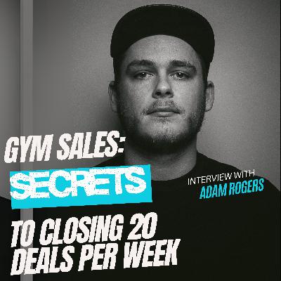 Gym Sales Rep Closes 20 Deals EVERY Week -- Learn the Secrets to Sales Success!