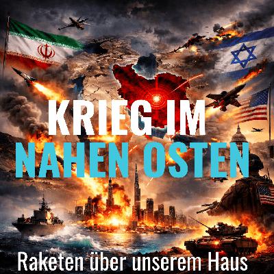 #510 Krieg im Nahen Osten: Raketen über unserem Haus #510 Krieg im Nahen Osten: Raketen über unserem Haus