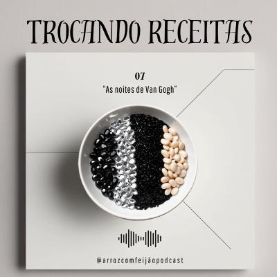 07 - As noites de Van Gogh (Trocando Receitas)
