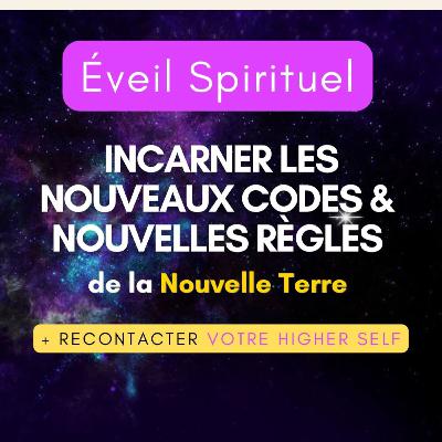 MESSAGE IMPORTANT pour les âmes hypersensibles et spirituelles : comment contacter son Moi Supérieur et incarner les Nouveaux Codes de la Nouvelle Terre