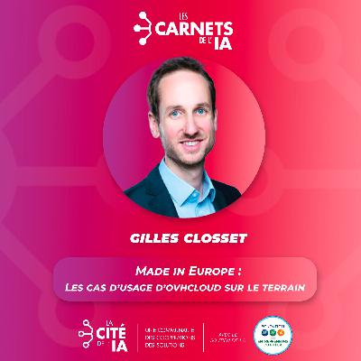 #81 Gilles Closset - Made in Europe : Les cas d'usage d'OVHcloud sur le terrain