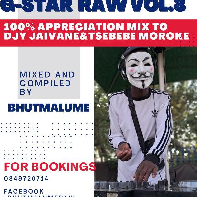 G-STAR RAW VOL.8( 100% APPRECIATION MIX TO Djy Jaivane&tsebebe moroke mixed and complied by BHUTMALUME)
