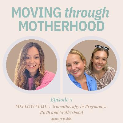 3: Ep 3: MELLOW MAMA: Aromatherapy in Pregnancy, Birth and Motherhood