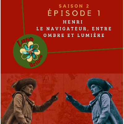 Henri le Navigateur, entre ombre et lumière
