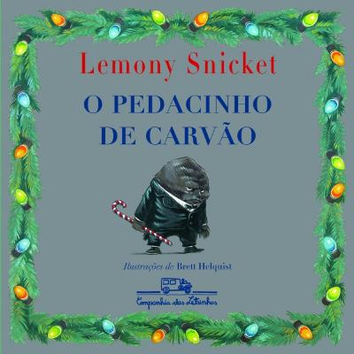 🖤 O Pedacinho de Carvão – Lemony Snicket & Brett Helquist 🖤 🖤 O Pedacinho de Carvão – Lemony Snicket & Brett Helquist 🖤