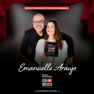 Ser Artista Podcast – EP12# - Marcus Montenegro recebe a atriz e cantora Emanuelle Araujo.