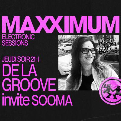 MAXXIMUM DJ'S : DE LA GROOVE INVITE SOOMA