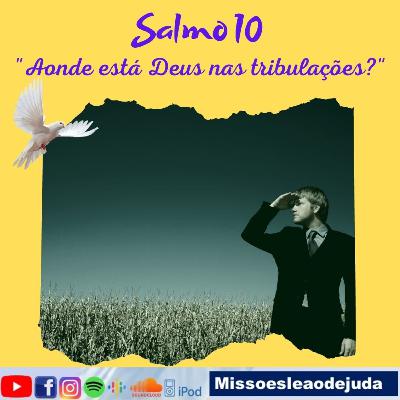 Salmo 10 - Aonde Está Deus Nas Tribulações?