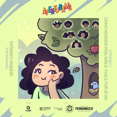 6.07 - Como nossos pais, mães, tias e por aí vai 6.07 - Como nossos pais, mães, tias e por aí vai