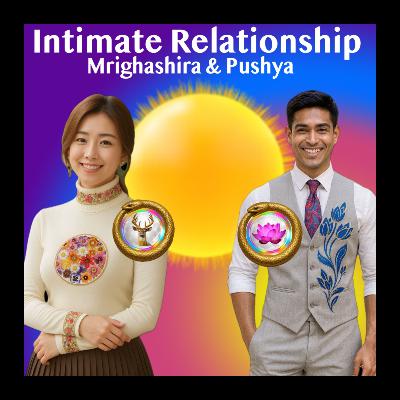 Intimate Relationship - Dynamism in Partners - Mrighashira And Pushya Nakshatra