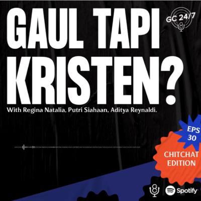Eps #30 - Gaul tapi Kristen