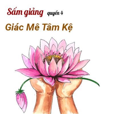 SẤM GIẢNG QUYỂN 4 - GIÁC MÊ TÂM KỆ