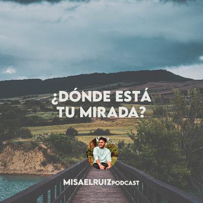 EP5 - ¿Dónde esta tu mirada?