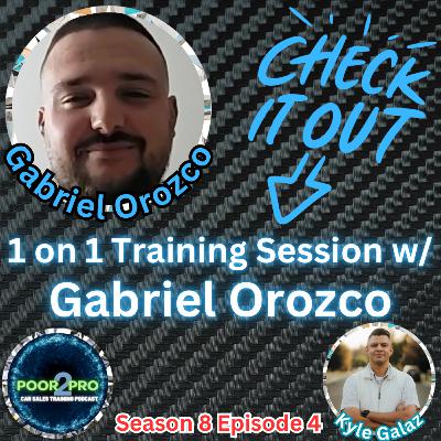 1 on 1 Training Session w/ Gabriel Orozco s8e4 - Poor2Pro Car Sales Training