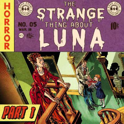 The Strange Thing About Luna - Part 1 - An Unexpected Visitor | Horror Audio Drama