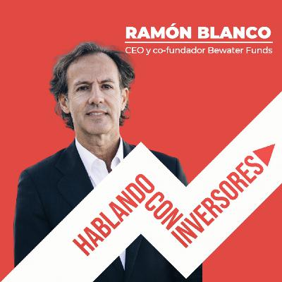 EP. #10 "Hablando con Ramón Blanco" de Bewater Funds
