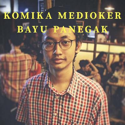 KOMIKA MEDIOKER : Mengubah kesedihan menjadi tawa Bayu Panegak