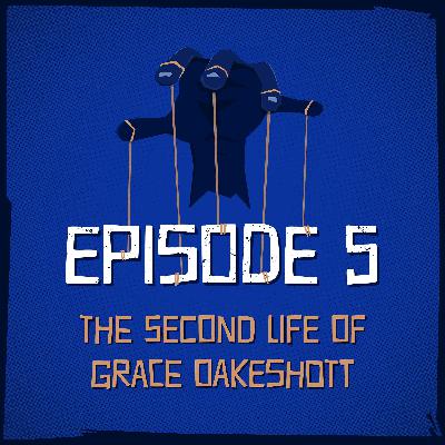 Episode 5: The Second Life of Grace Oakeshott