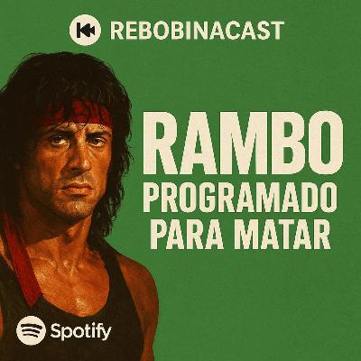 RebobinaCast T1 13 Rambo: Programado para Matar