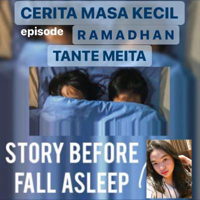 #1 CERITA MASA KECIL : RAMADHAN tante meita