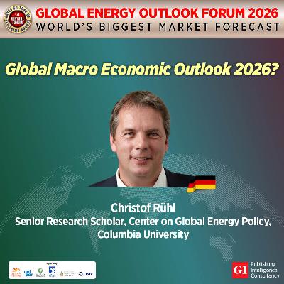 THE GLOBAL ENERGY OUTLOOK FORUM 2026 - EUROPE FEATURE INTERVIEW THE GLOBAL ENERGY OUTLOOK FORUM 2026 - EUROPE FEATURE INTERVIEW