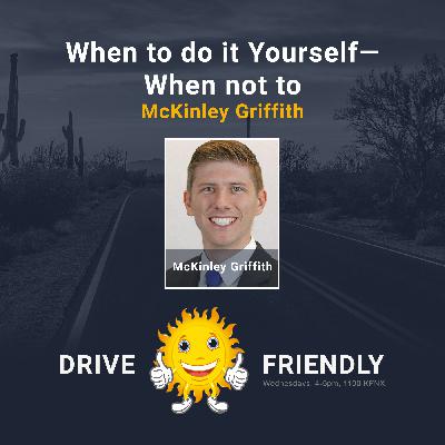 When to do it Yourself—When not to with guest McKinley Griffith When to do it Yourself—When not to with guest McKinley Griffith