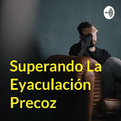 Superando La Eyaculación Precoz (Trailer)