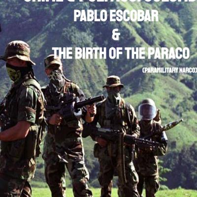 Pablo Escobar & The Birth of the Paraco