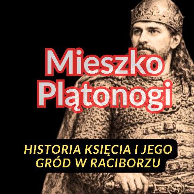 Mieszko Plątonogi i jego zamek w Raciborzu Mieszko Plątonogi i jego zamek w Raciborzu