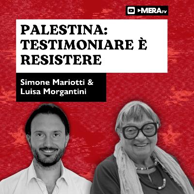 Cisgiordania dimenticata: Luisa Morgantini ci racconta cosa accade lontano dai riflettori | Radio MERA25