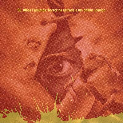05. Olhos Famintos: horror na estrada e um ônibus icônico