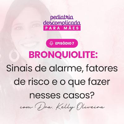 #7 - BRONQUIOLITE - Sinais de alarme, fatores de risco e o que fazer nesses casos