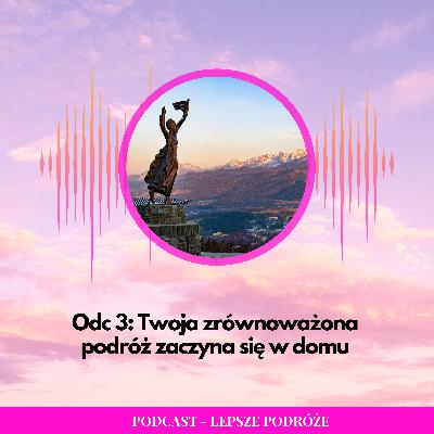 Odc 003 | Twoja zrównoważona podróż zaczyna się w domu Odc 003 | Twoja zrównoważona podróż zaczyna się w domu