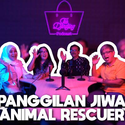 PANGGILAN JIWA ANIMAL RESCUER - Tas Djindjing Podcast Eps. 3 PANGGILAN JIWA ANIMAL RESCUER - Tas Djindjing Podcast Eps. 3
